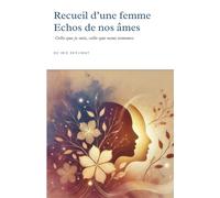 Echos de nos âmes - Recueil d'une femme, échos de nos âmes: Celle que je suis, celle que nous sommes
