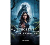 Echos Des Dunklen Mondes: Eine Geschichte von Wölfen, Verrat und verbotener Macht