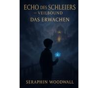 Echos des Schleiers - Veilbound: Das Erwachen: 1