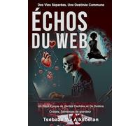 ÉCHOS DU WEB: Un Récit Épique De Vérités Cachées Et De Destins Croisés: Sémences De Grandeur