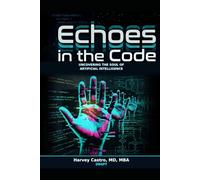Echos in the Code: Uncovering the Soul of Artificial Intelligence (DRGPT AI Lessons)