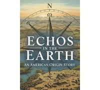 Echos in the Earth: An American Origin Story