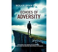 Echos of Adversity: Exploring the Inner Architecture: Trauma's Role in Shaping Relational Dynamics