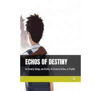 ECHOS OF DESTINY: In Every Step, an Echo. In Every Echo, a Truth.