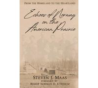 Echos of Norway on the American Prairie: From the Homeland to the Heartland