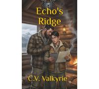 Echo's Ridge: A M/M Alpha/Omega Omegaverse Forced Proximity Romance | Part of Claimed & Bound
