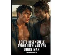 Echte Biseksuele Avonturen van een Jonge Man: Expliciete Gay Erotische Verhalen voor Volwassen Mannen: 19