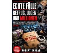 Echte Fälle - Betrug, Lügen und Millionen: Die spektakulärsten Betrugsfälle der letzten Jahre