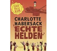 Echte Helden - Feuerfalle Kran | Charlotte Habersack