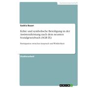 Echte und symbolische Beteiligung in der Assistenzleistung nach dem neunten Sozialgesetzbuch (SGB IX): Partizipation zwischen Anspruch und Wirklichkeit