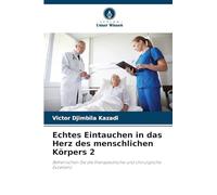 Echtes Eintauchen in das Herz des menschlichen Körpers 2: Beherrschen Sie die therapeutische und chirurgische Exzellenz