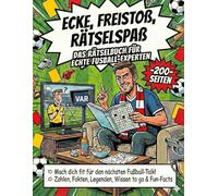 Ecke, Freistoß, Rätselspaß: Das große Fußball Rätselbuch mit 200 Seiten: Dein Trainingslager für das Hirn mit Fakten, Logikrätseln, Sudokus & Humor