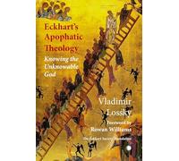 Eckhart's Apophatic Theology: Knowing the Unknowable God