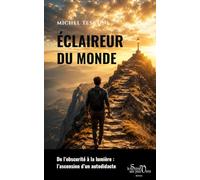 Eclaireur du monde: De l'ombre à la lumière : l'ascension d'un autodidacte