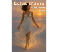Éclat d'âme: De l'ombre à la lumière