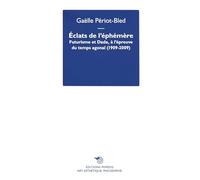 Éclats de l’Éphémère. Futurisme et Dada, à l’épreuve du temps agonal (1909-2009) (Art, esthétique, philosophie)