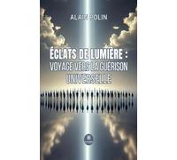 Éclats de lumière : voyage vers la guérison universelle