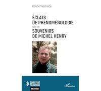 Éclats de phénoménologie suivi de Souvenirs de Michel Henry (Ouverture Philosophique)