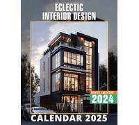Eclectic Interior Design 2025: Explore Over a Year of Vibrant Designs and Inspirations, Ideal for Keeping Your Planning on Trend with a Large Format