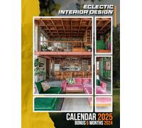 Eclectic Interior Design 2025: Explore Over a Year of Vibrant Designs and Inspirations, Ideal for Keeping Your Planning on Trend with a Large Format