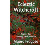 Eclectic Witchcraft: Spells for Money and Wealth (Library of Eclectic Witchcraft)
