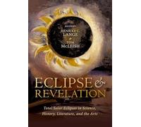 Eclipse y Revelación – Eclipses solares totales: ciencia, historia, literatura y artes