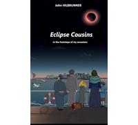 Eclipse Cousins: In the footsteps of my ancestors (John Hilbrunner series)