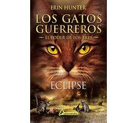 Eclipse(Gatos Guerreros 4): Los gatos guerreros - El poder de los tres IV (Colección Salamandra Juvenil)