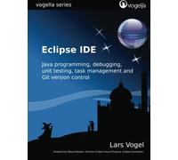 Eclipse IDE: Eclipse IDE based on Eclipse 4.2 and 4.3 (vogella series)