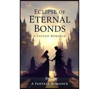 Eclipse of Eternal Bonds: 3 (Shadows of the Eternal Court)
