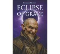 Eclipse of Grace: A Dark Epic Christian Fantasy of Spiritual Warfare with Angels and Demons (The Soulless Wars)