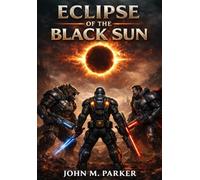 Eclipse of the Black Sun (The War of the Forever Night Chronicles)