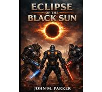 Eclipse of the Black Sun (The War of the Forever Night Chronicles)