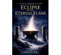 Eclipse of the Eternal Flame: 3 (The Primal Chronicles)