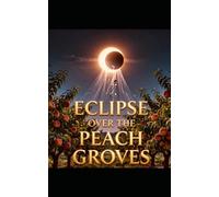 ECLIPSE OVER THE PEACH GROVES: Jay's Perceptual Awakening
