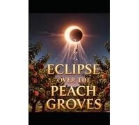 ECLIPSE OVER THE PEACH GROVES: Jay's Perceptual Awakening
