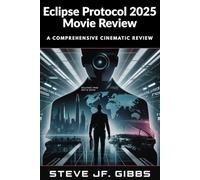 Eclipse Protocol 2025 Movie Review: A Comprehensive Cinematic Review