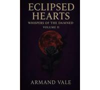 Eclipsed Hearts: Whispers of the Damned Volume II: 2