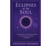 Eclipses of the Soul: Unlocking the Hidden Power of Solar and Lunar Gateways