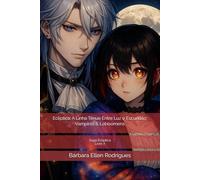 Ecliptica: A Linha Tênue Entre Luz e Escuridão: Vampiros & Lobisomens: Saga Ecliptica 7