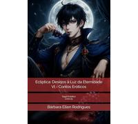 Ecliptica: Desejos à Luz da Eternidade VI - Contos Eróticos: Saga Ecliptica 25