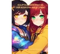 Ecliptica: Memórias De Uma Nova Era: Amor Trisal (ebook)