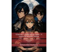 Ecliptica: O Centenário da União - A Queda de um Líder Milenar: Saga Ecliptica 8 (Saga Ecliptica (Livros Individuais))