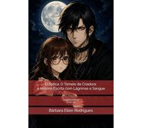 Ecliptica: O Torneio da Criadora: A História Escrita com Lágrimas e Sangue (Saga Ecliptica)