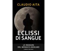 Eclissi di sangue: Le indagini del monaco Anselmo - Vol. 2 (Inquisitio - Le indagini del monaco Anselmo)