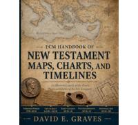 ECM Handbook of New Testament Maps, Charts, and Timelines: An Illustrated Guide to the People, Places, and Events of the New Testament (The ECM Illustrated Bible Reference Library)