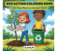 ECO ACTION COLORING BOOK: Color Your Way to a Greener World