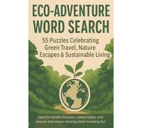 Eco-Adventure Word Search: 55 Puzzles Celebrating Green Travel, Nature Escapes & Sustainable Living