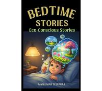 Eco-Conscious Bedtime Stories for kids age 4-8: 40+ Soothing Stories to Nurture Young Eco-Hearts (with Pictures)