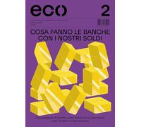 Eco. Cosa fanno le banche con i nostri soldi (Vol. 2)